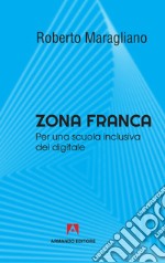 Zona franca: Per una scuola inclusiva del digitale. E-book. Formato EPUB