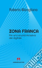 Zona franca: Per una scuola inclusiva del digitale. E-book. Formato EPUB ebook