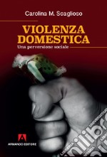 Violenza domestica: Una perversione sociale. E-book. Formato EPUB ebook