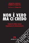 Non è vero ma ci credo: Come le fake news inquinano la democrazia. E-book. Formato EPUB ebook di Giuseppe Cricenti