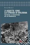 2 Agosto 1980. La strage di Bologna: Scienza e coscienza di un massacro. E-book. Formato EPUB ebook