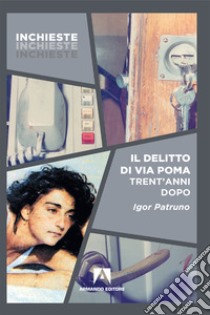 Il delitto di Via Poma: Trent'anni dopo. E-book. Formato EPUB ebook di Igor Patruno