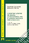 Comunicazione di massa gusto popolare e azione sociale organizzata. E-book. Formato EPUB ebook