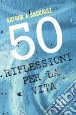 50 riflessioni sulla vita. E-book. Formato EPUB