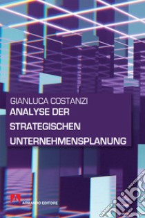 Analyse der strategischen unternehmensplanung. E-book. Formato EPUB ebook di Gianluca Costanzi