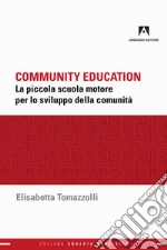 Community education: La piccola scuola motore per lo sviluppo della comunità. E-book. Formato EPUB ebook