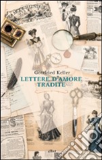 Lettere d’amore tradite. E-book. Formato EPUB ebook