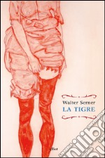 La tigre: Una strana storia d'amore. E-book. Formato EPUB ebook