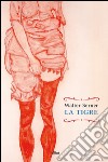 La tigre: Una strana storia d'amore. E-book. Formato EPUB ebook