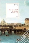 Una vacanza romana: e altri scritti. E-book. Formato EPUB ebook