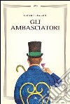 Gli ambasciatori. E-book. Formato EPUB ebook