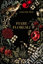 Fiabe floreali. E-book. Formato EPUB ebook