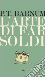 L'arte di far soldi. E-book. Formato EPUB ebook