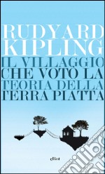 Il villaggio che votò la teoria della terra piatta. E-book. Formato EPUB ebook