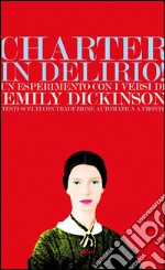 Charter in delirio! Un esperimento con i versi di Emily Dickinson: Testi scelti con traduzione automatica a fronte. E-book. Formato EPUB ebook