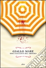 Giallo mare: Dieci racconti del mistero. E-book. Formato EPUB ebook