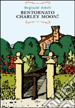 Bentornato Charley Moon!. E-book. Formato EPUB ebook