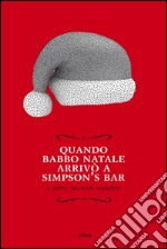 Quando Babbo Natale arrivò a Simpson's bar e altri racconti natalizi. E-book. Formato EPUB ebook