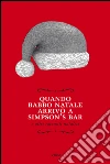 Quando Babbo Natale arrivò a Simpson's bar e altri racconti natalizi. E-book. Formato EPUB ebook di Av. Vv.