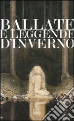 Ballate e leggende d'inverno. E-book. Formato EPUB ebook