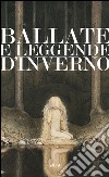 Ballate e leggende d'inverno. E-book. Formato EPUB ebook