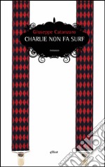 Charlie non fa surf. E-book. Formato EPUB ebook