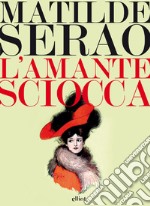 L'amante sciocca. E-book. Formato EPUB ebook