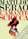 L'amante sciocca. E-book. Formato EPUB ebook