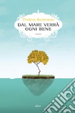 Dal mare verrà ogni bene. E-book. Formato EPUB ebook