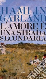 L’amore è una strada secondaria. E-book. Formato EPUB ebook