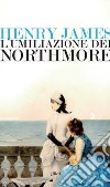 L’umiliazione dei Northmore. E-book. Formato EPUB ebook