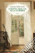 Chopin non va alla guerra. E-book. Formato EPUB ebook