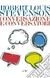 Conversazione e conversatori. E-book. Formato EPUB ebook