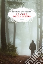 La cura degli alberi. E-book. Formato EPUB ebook