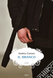 Il branco. E-book. Formato EPUB ebook di Andrea Carraro