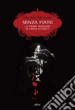 Senza fiato: La prima indagine di Heinz Schmitt. E-book. Formato EPUB ebook