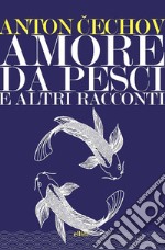 Amore da pesci. E altri racconti. E-book. Formato EPUB ebook