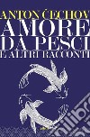 Amore da pesci. E altri racconti. E-book. Formato EPUB ebook