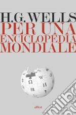 Per una enciclopedia mondiale. E-book. Formato EPUB
