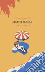 Delitti al sole. E-book. Formato EPUB ebook