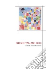 Poesie italiane 2018: scelte da Matteo Marchesini. E-book. Formato EPUB ebook