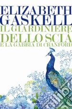 Il giardiniere dello scia: e La gabbia di Cranford. E-book. Formato EPUB ebook