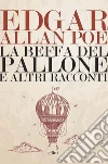 Beffa del pallone. E altri racconti. E-book. Formato EPUB ebook di Edgar Allan Poe