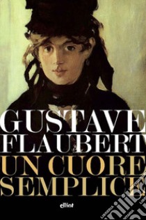 Un cuore semplice. E-book. Formato EPUB ebook di Gustave Flaubert