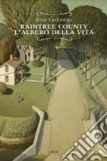 Raintree county. L'albero della vita: Primo volume. E-book. Formato EPUB ebook