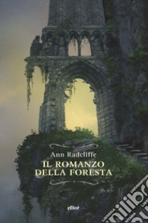 Il romanzo della foresta. E-book. Formato EPUB ebook di Ann Radcliffe