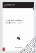 La fine del Rinascimento nelle letterature europee. E-book. Formato EPUB ebook