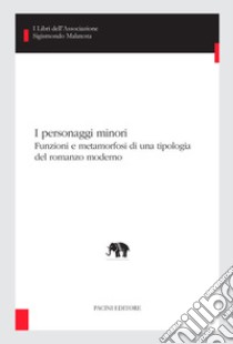 I personaggi minoriFunzioni e metamorfosi di una tipologia del romanzo moderno. E-book. Formato EPUB ebook di Stefania Sbarra