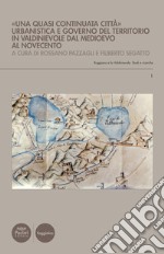 «Una quasi continuata città»Urbanistica e governo del territorio in Valdinievole dal Medioevo al Novecento. E-book. Formato Mobipocket ebook