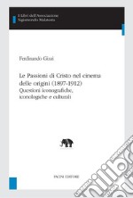 Le Passioni di Cristo nel cinema delle origini (1897-1912)Questioni iconografiche, iconologiche e culturali. E-book. Formato EPUB ebook